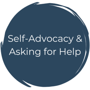 Self-Advocacy & Asking for Help